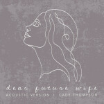 Dear Future Wife (Acoustic), album by Cade Thompson