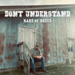 Don't Understand, album by Rare of Breed
