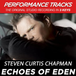 Echoes Of Eden (Performance Tracks), альбом Steven Curtis Chapman