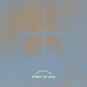 Spirit Of God, album by Canyon Hills Worship