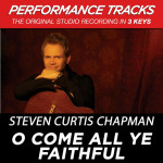 O Come All Ye Faithful (Performance Tracks), альбом Steven Curtis Chapman