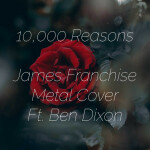 10,000 Reasons, альбом James Franchise