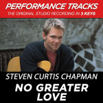 No Greater Love (Performance Tracks) - EP, альбом Steven Curtis Chapman