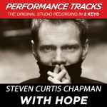 With Hope (Performance Tracks), album by Steven Curtis Chapman