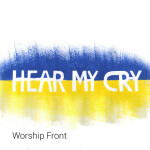 Hear My Cry, album by Worship Front