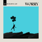 Worry, album by Building 429