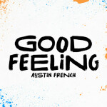 Good Feeling (Radio Version), album by Austin French