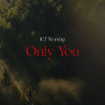 Only You, album by ICF Worship