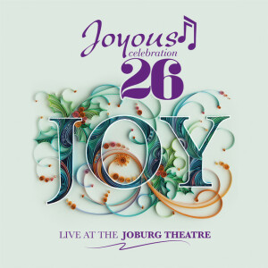 Joyous Celebration 26: Joy (Live At The Joburg Theatre)