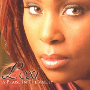 Praise in the Valley, album by Lexi