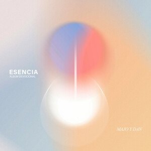 Esencia - Versión Devocional, альбом Majo y Dan