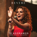 Te Adoramos, album by REVERE