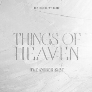 Things of Heaven: The Other Side, альбом Red Rocks Worship