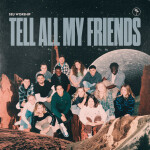 Tell All My Friends, album by SEU Worship