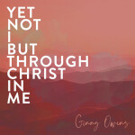 Yet Not I But Through Christ In Me