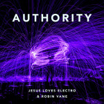 Authority, album by Jesus Loves Electro
