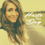 Haste The Day, album by Caitie Hurst
