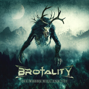 The Woods Will End You, album by Brotality