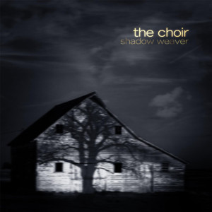 Shadow Weaver, album by The Choir