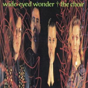 Wide-Eyed Wonder, album by The Choir