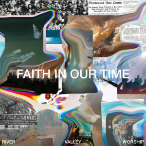 Faith in Our Time (Live), album by River Valley Worship