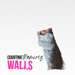 Walls, album by Courtnie Ramirez