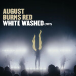 White Washed & Composure 2022, album by August Burns Red