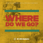 Where Do We Go?, альбом Sho Baraka