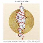 How Many Songs Does It Take To Save the World?, альбом Elias Dummer