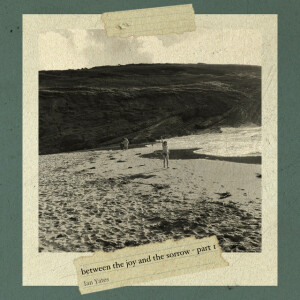 Between The Joy And The Sorrow - Part 1, альбом Ian Yates