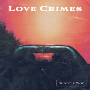 Love Crimes, album by Scootie Wop