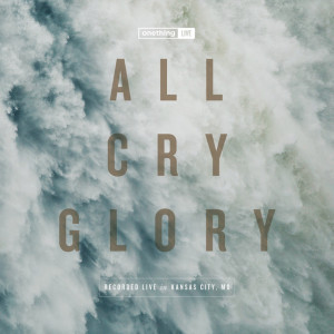 Onething Live: All Cry Glory, album by Forerunner Music