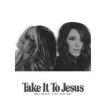 Take It To Jesus, альбом Kari Jobe, Anna Golden