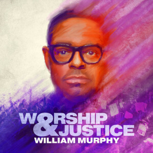 Worship & Justice, album by William Murphy