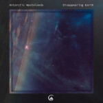Disappearing Earth, album by Antarctic Wastelands