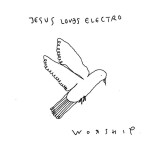 Worship, альбом Jesus Loves Electro