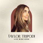 Live Wide Open, album by Taylor Tripodi