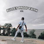 Bullet Proof Faith, album by N!x