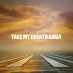 Take My Breath Away, альбом Tasha Layton