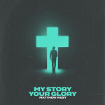 My Story Your Glory, альбом Matthew West