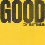 Good (Can't Be Anything Else) [Live]