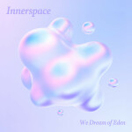 Innerspace, album by We Dream of Eden