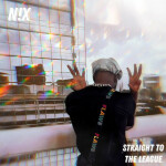 Straight to the League, album by N!x