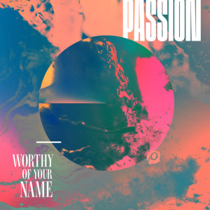 Worthy Of Your Name (Live), album by Passion
