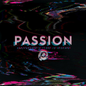 Passion: Salvation’s Tide Is Rising, альбом Passion