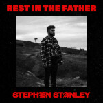 Rest In The Father, album by Stephen Stanley