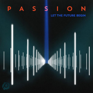 Passion: Let The Future Begin, album by Passion