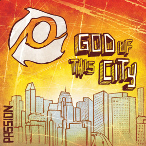 Passion: God Of This City (Live), альбом Passion