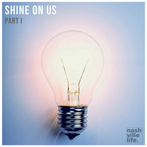 Shine on Us, Pt. 1 (Live), album by Nashville Life Music