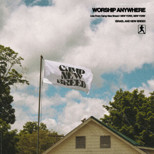 Worship Anywhere: Live from Camp NewBreed, альбом Israel & New Breed